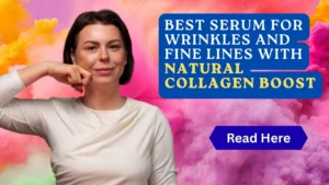 7 Best Serum for Wrinkles and Fine Lines : Natural Collagen Boost Erase Wrinkles