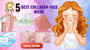 5 Best Collagen Face Mask (2026 Guide)| Glow, Firmness & Pore Refining at Home