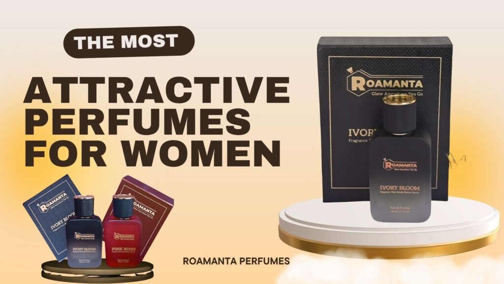 Best and Strong Perfume for Women: A Complete Guide to Finding a Long-Lasting Fragrance in Pakistan