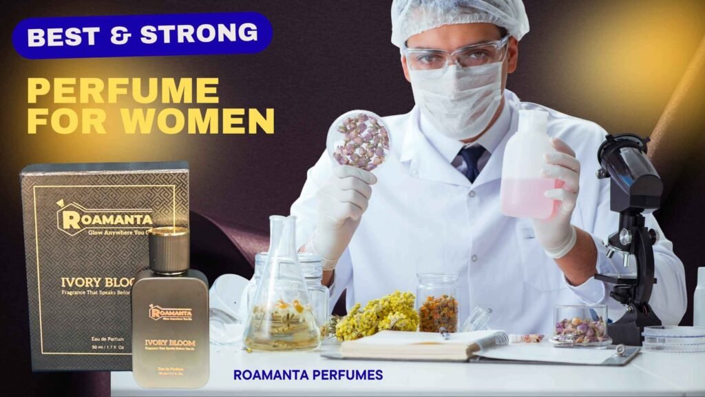 Best and Strong Perfume for Women A Complete Guide to Finding a Long-Lasting Fragrance in Pakistan