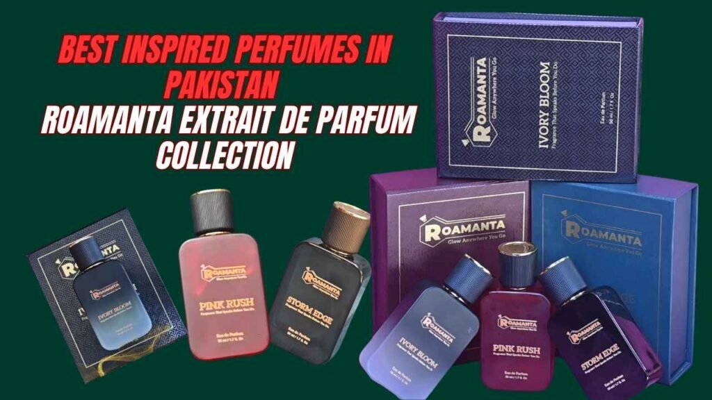 Best inspired perfumes in Pakistan - Roamanta Extrait de Parfum Collection